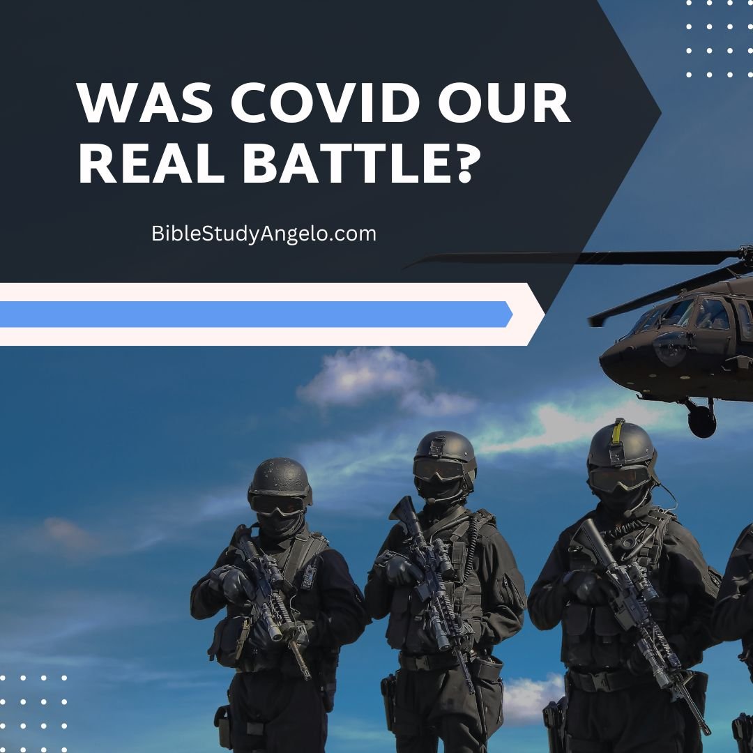 Was Covid our real battle - Bible Study with Angelo